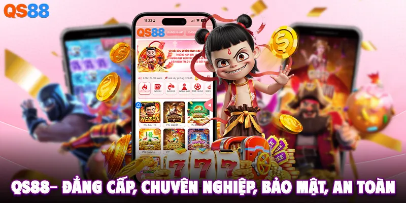 QS88-Đảng cấp, chuyên nghiệp, bảo mật, an toàn